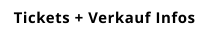 Tickets + Verkauf Infos